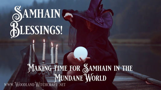 Celebrating Samhain - Making time for Samhain in the Mundane World - Woodland Witchcraft